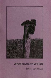 What a Mouth Will Do - Betsy Johnson