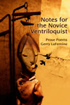 Notes for the Novice Ventriloquist – Gerry LaFemina