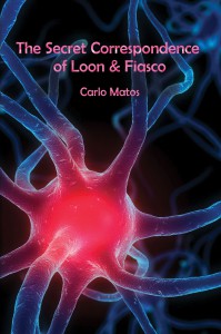 Secret Correspondence of Loon and Fiasco - Carlo Matos