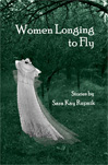 Sara Kay Rupnik - Women Longing to Fly - front cover