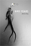 Bird Years – Dicko King