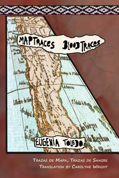 Trazas de mapas, trazas de sangre - Map Traces, Blood Traces - by Eugenia Toledo translated by Carolyne Wright - front cover