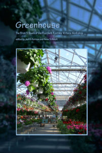 Greenhouse: The First 5 Years of the Rustbelt Roethke Writers' Workshop - Judith Kerman & Amee Schmidt, eds.