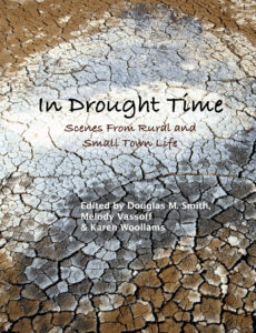 In Drought Time: Scenes from Rural and Small Town Life 2nd Ed. - Douglas M. Smith, Melody Vassoff and Karen Woollams, eds.